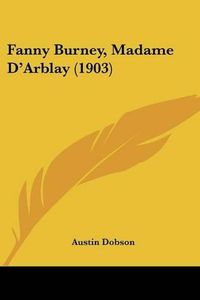 Cover image for Fanny Burney, Madame D'Arblay (1903)