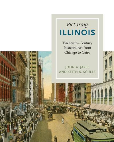 Cover image for Picturing Illinois: Twentieth-Century Postcard Art from Chicago to Cairo