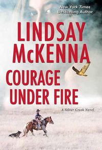 Cover image for Courage Under Fire: A Riveting Novel of Romantic Suspense