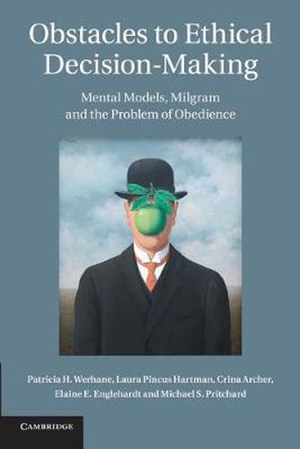 Cover image for Obstacles to Ethical Decision-Making: Mental Models, Milgram and the Problem of Obedience