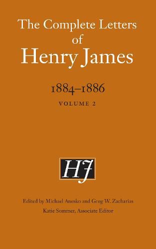 The Complete Letters of Henry James, 1884-1886: Volume 2