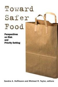 Cover image for Toward Safer Food: Perspectives on Risk and Priority Setting