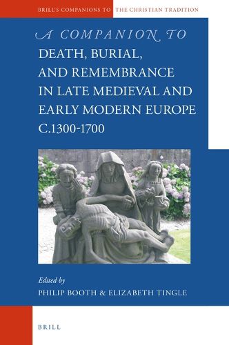 Cover image for A Companion to Death, Burial, and Remembrance in Late Medieval and Early Modern Europe, c. 1300-1700