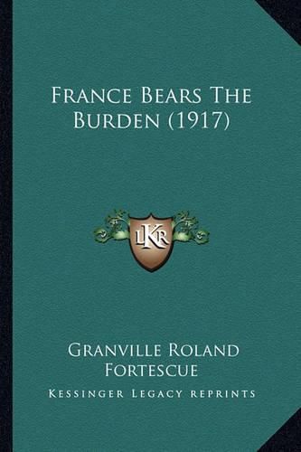 Cover image for France Bears the Burden (1917)