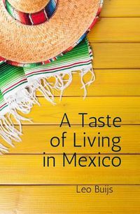 Cover image for A Taste of Living in Mexico: A collection of stories and suggestions for would-be gringos