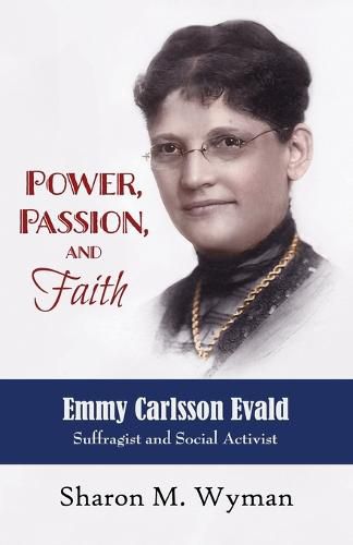 Cover image for Power, Passion, and Faith: Emmy Evald Carlsson, Suffragist and Social Activist