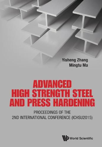 Cover image for Advanced High Strength Steel And Press Hardening - Proceedings Of The 2nd International Conference (Ichsu2015)