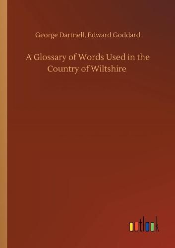 Cover image for A Glossary of Words Used in the Country of Wiltshire