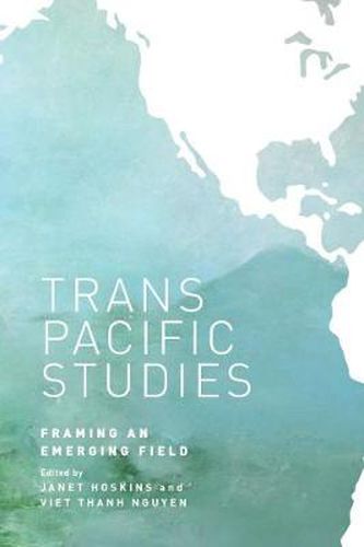 Transpacific Studies: Framing an Emerging Field