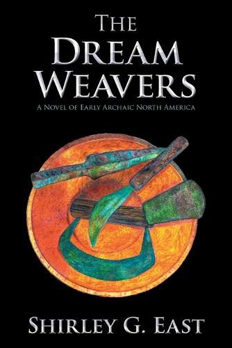 Cover image for The Dream Weavers: A Novel of Early Archaic North America