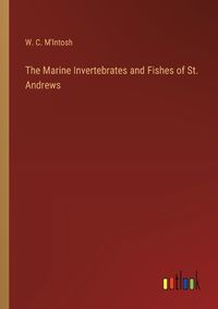 Cover image for The Marine Invertebrates and Fishes of St. Andrews