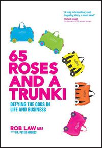 Cover image for 65 Roses and a Trunki: Defying the Odds in Life and Business