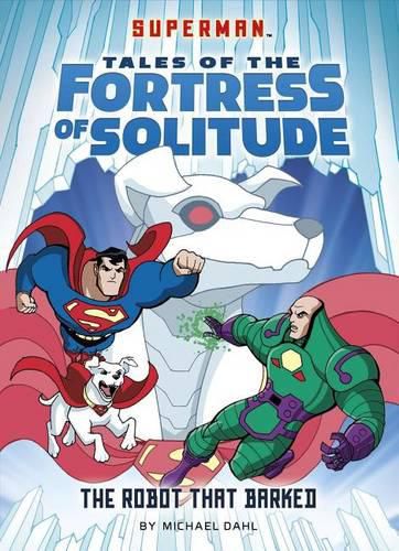 Robot That Barked (Superman Tales of the Fortress of Solitude)