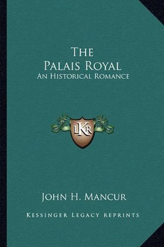 Cover image for The Palais Royal: An Historical Romance