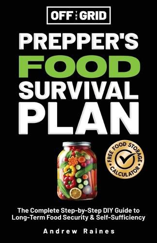 Cover image for Off The Grid Prepper's Food Survival Plan