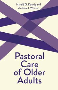 Cover image for Pastoral Care of Older Adults: Creative Pastoral Care and Counseling Series