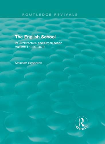 Cover image for The English School: Its Architecture and Organization 1370-1870