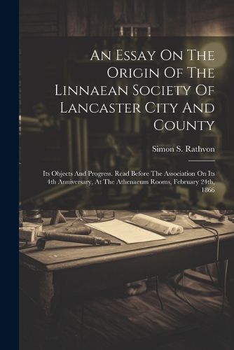 Cover image for An Essay On The Origin Of The Linnaean Society Of Lancaster City And County