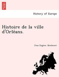 Cover image for Histoire de La Ville D'Orle ANS.