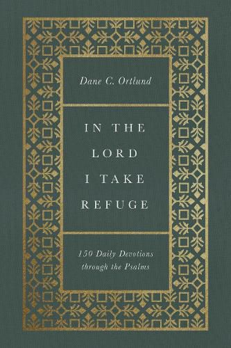 Cover image for In the Lord I Take Refuge: 150 Daily Devotions through the Psalms