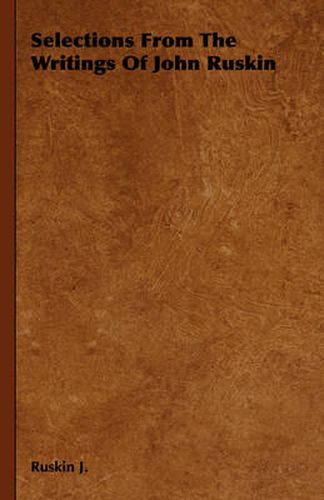 Cover image for Selections from the Writings of John Ruskin