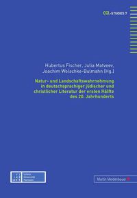 Cover image for Natur- und Landschaftswahrnehmung in deutschsprachiger juedischer und christlicher Literatur der ersten Haelfte des 20. Jahrhunderts