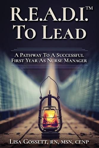 Cover image for R.E.A.D.I. to Lead: A Pathway to a Successful First Year as Nurse Manager