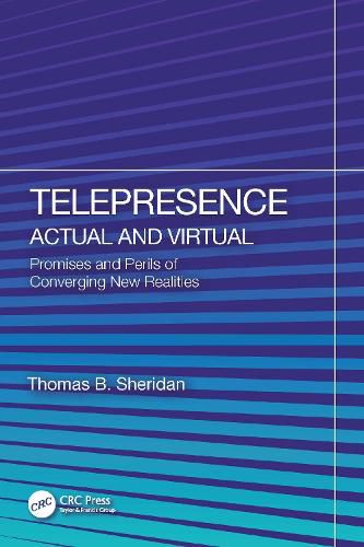 Telepresence: Actual and Virtual: Promises and Perils of Converging New Realities