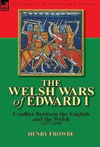 Cover image for The Welsh Wars of Edward I: Conflict Between the English and the Welsh, 1277-1295