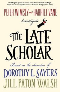 Cover image for The Late Scholar: Peter Wimsey and Harriet Vane Investigate