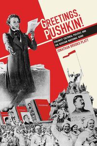 Cover image for Greetings, Pushkin!: Stalinist Cultural Politics and the Russian National Bard