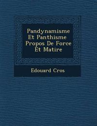 Cover image for Pandynamisme Et Panth Isme Propos de Force Et Mati Re