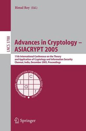 Cover image for Advances in Cryptology - ASIACRYPT 2005: 11th International Conference on the Theory and Application of Cryptology and Information Security, Chennai, India, December 4-8, 2005, Proceedings