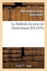 Cover image for La Solitude Du Sieur de Saint-Amant