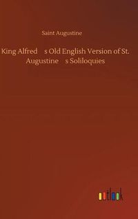 Cover image for King Alfred's Old English Version of St. Augustine's Soliloquies