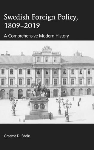 Cover image for Swedish Foreign Policy, 1809-2019: A Comprehensive Modern History