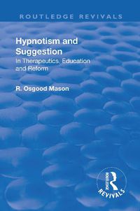 Cover image for Revival: Hypnotism and Suggestion (1901): In Therapeutics, Education and Reform