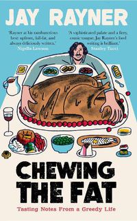 Cover image for Chewing the Fat: Tasting notes from a greedy life