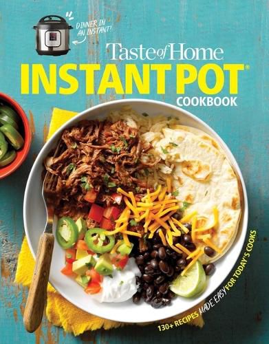 Cover image for Taste of Home Instant Pot Cookbook: Savor 111 Must-Have Recipes Made Easy in the Instant Pot