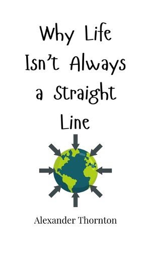 Cover image for Why Life Isn't Always a Straight Line