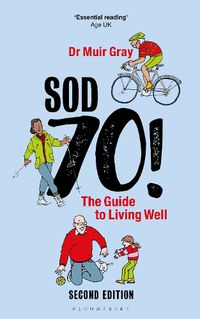 Cover image for Sod Seventy!: The Guide to Living Well