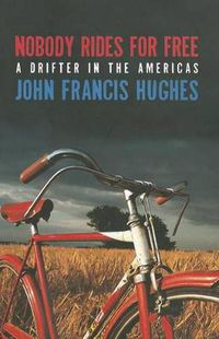 Cover image for Nobody Rides for Free: A Drifter in the Americas