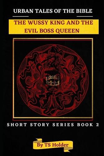 Cover image for Urban Tales of the Bible Short Story Series Book 2: The Wussy King and an Evil Boss Queen