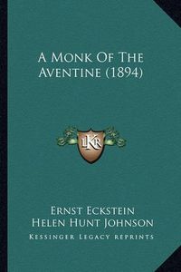 Cover image for A Monk of the Aventine (1894)