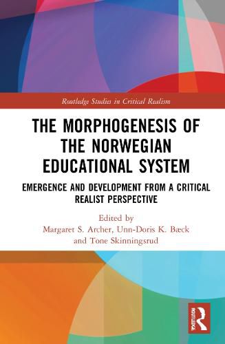 Cover image for The Morphogenesis of the Norwegian Educational System: Emergence and Development from a Critical Realist Perspective