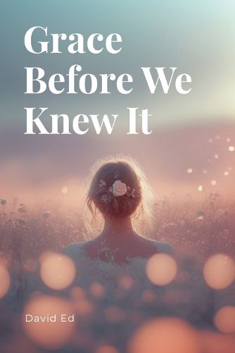 Cover image for Grace Before We Knew It