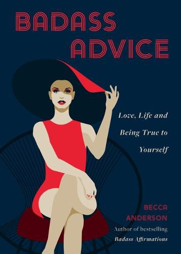 Badass Advice: Love, Life and Being True to Yourself