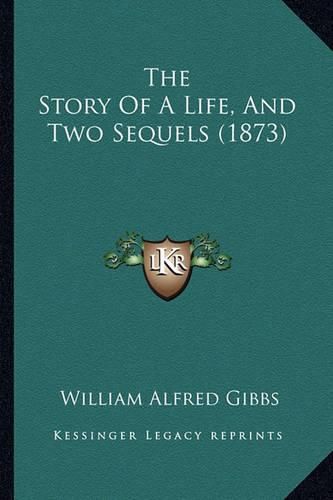 The Story of a Life, and Two Sequels (1873)