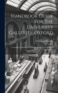 Cover image for Handbook Guide For The University Galleries, Oxford