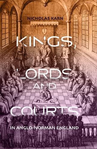 Cover image for Kings, Lords and Courts in Anglo-Norman England